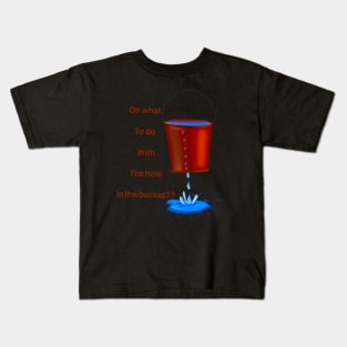 Hole in the Bucket Kids T-Shirt